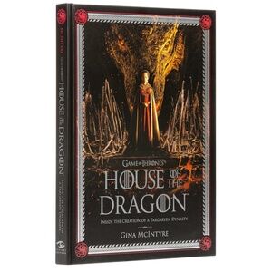 Game of Thrones: House of the Dragon: Inside the Creation of a Targaryen Dynasty